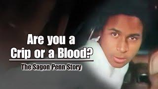 Are you a Crip or a Blood? The Sagon Penn Story