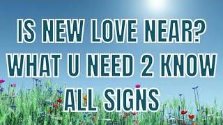 Is New Love Near? What You Need to Know All Signs