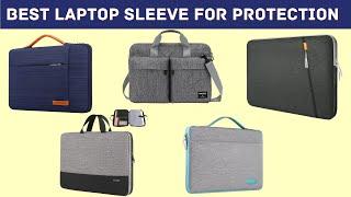 Best Laptop Sleeve - That Are Worth Buying to Protect Laptop