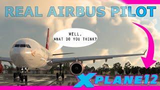 Real Airbus Pilot Tries X Plane 12!