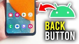 How To Enable Back Button On Android Phone - Full Guide