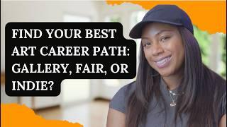 How To Find Your Best Art Career Path: Gallery, Fair, or Independent? Part 1