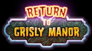 Return to Grisly Manor - Walkthrough