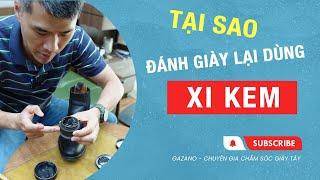 Tại sao đánh giày phải sử dụng xi kem | PHONG ĐINH GAZANO