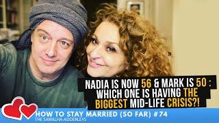 HTSM (So Far) #74 Nadia is now 56 & Mark is 50 : Which One is Having the BIGGEST Mid-Life CRISIS?!