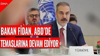 Bakan Fidan, ABD'de temaslarına devam ediyor