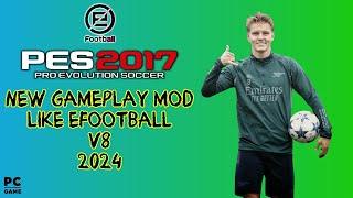 PES 2017 NEW GAMEPLAY MOD LIKE EFOOTBALL V8 2024