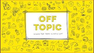 Off Topic: A Game For Those Slightly Off