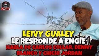 LEIVY GUALEY: LE RESPONDE A ENGIE, HABLA DE CARLOS COLLAR, DENNY BLANCO Y CHICHI JORDAN