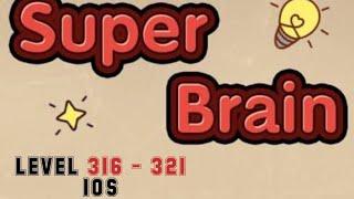 Super Braim IOS Level 316 317 318 319 320 321 Walkthrough With Explanation