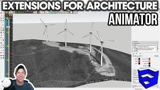 SketchUp EXTENSIONS FOR ARCHITECTURE - Real Animations with Animator!