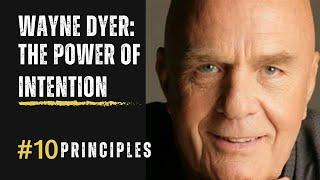 Unlocking the Power of Intention: Dr. Wayne Dyer's 10 Principles