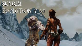 ЛУЧШАЯ СБОРКА С МОДАМИ - SKYRIM EVOLUTION V 3.0