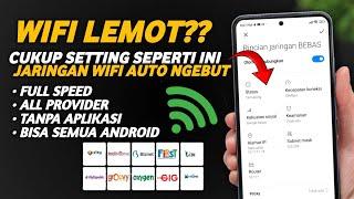 Jaringan WIFI Lemot?? Gunakan Settingan Ini Untuk Mempercepat Koneksi Wifi Di Semua Provider