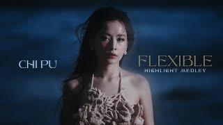 Chi Pu (芝芙) | The First EP - FLEXIBLE (Highlight Medley)