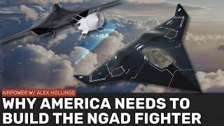 Why America NEEDS to build the new NGAD stealth fighter