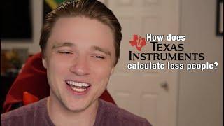 How Does Texas Instruments Calculate Less People??