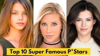 Top 10 Super Famous Prnstar in 2024 || Top Famous P*Stars