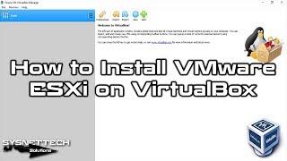 How to Install VMware vSphere Hypervisor ESXi 6.7 on VirtualBox 6.0 | SYSNETTECH Solutions