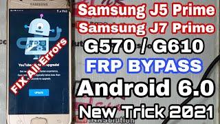 Samsung J5 Prime G570F/J7 Prime G610F FRP BYPASS New Free Tool 2021 Android 6.0 FIX YouTube Update