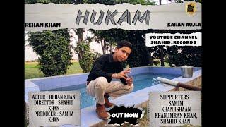 HUKAM (COVER VIDEO) REHAN KHAN SHAHID_ RECORDS KARAN AUJLA
