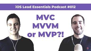 MVC, MVVM, MVP & iOS: Common UI Architectural Design Patterns Q&A | iOS Lead Essentials Podcast #012