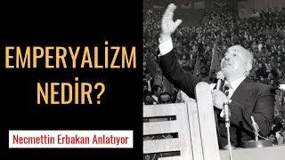 EMPERYALİZM NEDİR? (Necmettin Erbakan Anlatıyor)