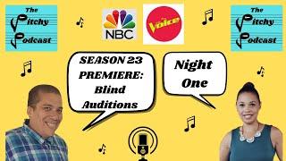 The Pitchy Podcast- Season 23 NBC's The Voice REACTIONS- Blind Auditions Night One