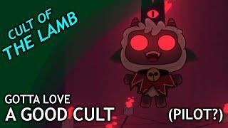 Cult of the Lamb / Gotta love a good CULT (pilot?)