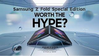 Samsung Z Fold Special Edition: Worth the Hype?