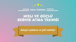 masa tenisinde hızlı ve güçlü servis atma tekniği ve püf noktaları