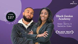 Ruben Harris & Rachelle Olden of Black Genius Academy | Black Tech Green Money | EP. 127