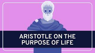 PHILOSOPHY - History: Aristotle on the Purpose of Life [HD]