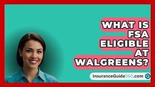 What Is FSA Eligible At Walgreens? -  InsuranceGuide360.com