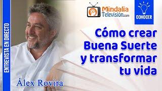 Cómo crear Buena Suerte y transformar tu vida. Entrevista a Álex Rovira