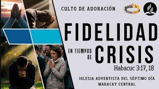 Fidelidad en Tiempos de Crisis - Culto de Adoración - Por el Pr. Duglas Uzcategui