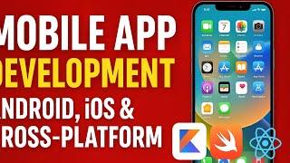 Mobile App Development Made Easy! Android, iOS & Cross-Platform Explained 