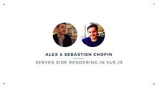 Alex & Sebastien Chopin - Server-Side Rendering in Vue.js with Nuxt.js Framework | VueConf 2017