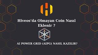 AI Power Grid (AIPG) Mining | Hiveos'da Olmayan Coini Ekleme