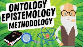 Ontology, Epistemology and Methodology (simply explained) 