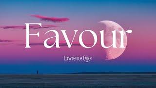 FAVOUR by Lawrence Oyor - Lyrics Video