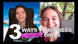 3 Ways to Impress Nerdy Girls