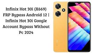 Infinix Hot 30i X669 FRP Bypass Android 12  Infinix Hot 30i Google Account Bypass Without Pc 2024