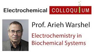 37. Prof. Arieh Warshel  -  Simulations of Electrochemical Processes in Biochemical Systems