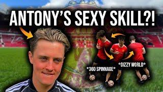 ANTONY CREATES A SEXY FOOTBALL SKILL?! **LITERALLY SO POINTLESS**