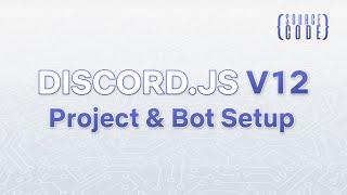 Discord.js V12 Bot Development - Project & Bot Setup - Episode 01