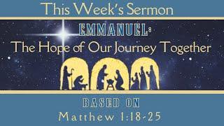 Dec 15th | “Emmanuel: The Hope of Our Journey Together” | PPC Worship