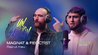 Magnat & Feoctist - Rap-ul Meu | UNSESSION