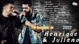 Top Sucessos de Henrique & Juliano 2022