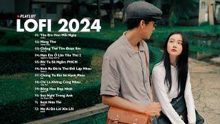 Nhạc Lofi 2024 Chill Nhẹ Nhàng- Những Bản Lofi Mix Cực Hay - Nhạc Trẻ Lofi Gây Nghiện Hot Nhất 2024